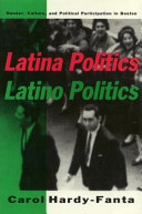 Latina politics, Latino politics : gender, culture, and political participation in Boston /