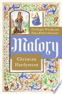 Malory : the knight who became King Arthur's chronicler /