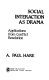 Social interaction as drama : applications from conflict and conflict resolution /