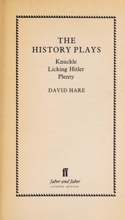 The history plays : Knuckle, Licking Hitler, Plenty /