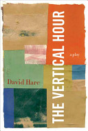 The vertical hour : a play /
