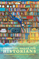 Essential skills for historians : a practical guide to researching the past /