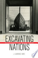 Excavating nations : archaeology, museums, and the German-Danish borderlands /
