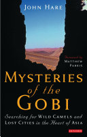 Mysteries of the Gobi : searching for wild camels and lost cities in the heart of Asia /