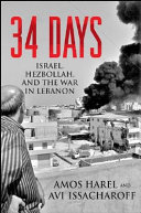 34 days : Israel, Hezbollah, and the war in Lebanon /