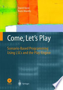 Come, let's play : scenario-based programming using LSCs and the play-engine /