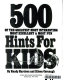 500 of the greatest, most interesting, most excellent & most fun hints for kids /