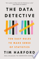 The data detective : ten easy rules to make sense of statistics /