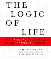 The logic of life : [the rational economics of an irrational world] /