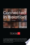 Connected in isolation : digital privilege in unsettled times /