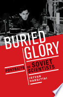 Buried glory : portraits of Soviet scientists /