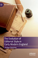 The evolution of editorial style in early modern England /