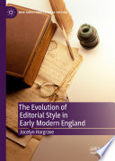 The Evolution of Editorial Style in Early Modern England /