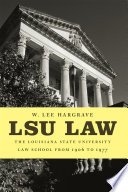 LSU law : the Louisiana State University Law School from 1906 to 1977 /