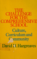 The challenge for the comprehensive school : culture, curriculum, and community /