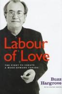 Labour of love : the fight to create a more humane Canada /