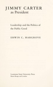 Jimmy Carter as president : leadership and the politics of the public good /