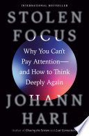 Stolen focus : why you can't pay attention--and how to think deeply again /