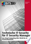 Technische IT-Security für IT Security Manager : Von Cloud Computing über WLAN bis zu Penetrationstests /
