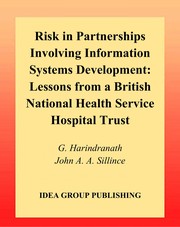 Risk in partnerships involving information systems development : lessons from a British National Health Service Hospital Trust /