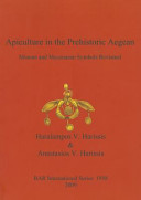 Apiculture in the prehistoric Aegean : Minoan and Mycenaean symbols revisited /