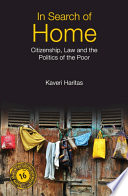 In search of home : citizenship, law and the politics of the poor /