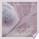 Secrets from the center of the world /