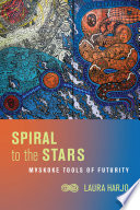 Spiral to the stars : Mvskoke tools of futurity /