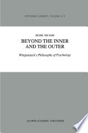 Beyond the Inner and the Outer : Wittgenstein's Philosophy of Psychology /