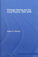 Strategic basing and the great powers, 1200-2000 /