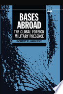Bases abroad : the global foreign military presence /