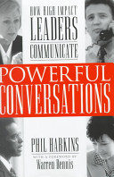 Powerful conversations : how high-impact leaders communicate /