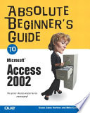 Absolute beginners guide to Microsoft Access 2002 /