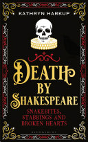 Death by Shakespeare : snakebites, stabbings and broken hearts /