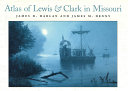 Atlas of Lewis & Clark in Missouri /