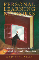 Personal learning networks : professional development for the isolated school librarian /