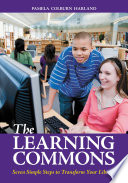 The Learning Commons : Seven Simple Steps to Transform Your Library /