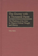 The enemy with a thousand faces : the tradition of the other in western political thought and history /