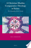 A Christian-Muslim comparative theology of Saints : the community of God's friends /