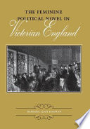 The feminine political novel in Victorian England /
