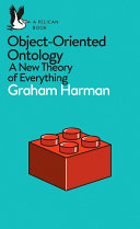 Object-oriented ontology : a new theory of everything /