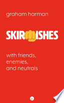 Skirmishes With Friends, Enemies, and Neutrals /