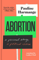 Abortion : a personal story, a political choice.