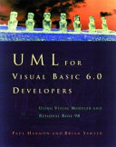 UML for Visual Basic 6.0 developers : using Visual Modeler and Rational Rose 98 /