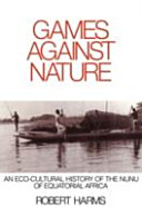 Games against nature : an eco-cultural history of the Nunu of equatorial Africa /