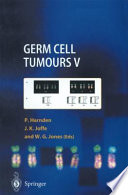 Germ Cell Tumours V : The Proceedings of the Fifth Germ Cell Tumour Conference Devonshire Hall, University of Leeds, 13th-15th September, 2001 /