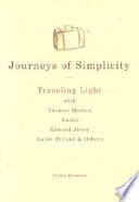 Journeys of simplicity : traveling light with Thomas Merton, Basho, Edward Abbey, Annie Dillard & others /