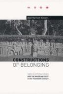 Constructions of belonging : Igbo communities and the Nigerian state in the twentieth century /