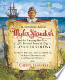 The adventurous life of Myles Standish and the amazing-but-true survival story of the Plymouth Colony /