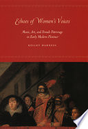 Echoes of women's voices : music, art, and female patronage in early modern Florence /